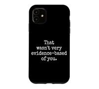 Custodia per iPhone 11 That Wasn't Very Evidence-Based Of You Scienza Medico Nerd