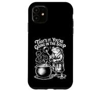 Custodia per iPhone 11 Thats It Youre Going In The Soup Divertente Rana Umorismo