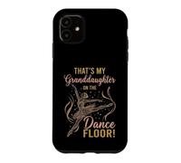 Custodia per iPhone 11 That's My Granddaughter on The Dance Floor Ballet Recital