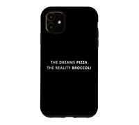 Custodia per iPhone 11 The Dreams Pizza The Reality Broccoli, Dieta Divertente