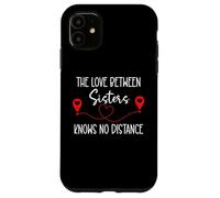Custodia per iPhone 11 The Love Between Sisters Knows No Distance Big Sister Bestie