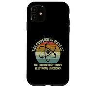 Custodia per iPhone 11 The Universe Is Made Of Protons Neutrons Electron and Morons