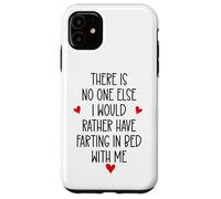 Custodia per iPhone 11 There is Nobody Else I Would Rather Have Farting in Bed With
