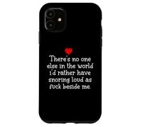 Custodia per iPhone 11 Theres NoOne Else in the World I'd Rather Have Snoring Funny