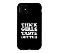 Custodia per iPhone 11 Thick Girls Taste Better