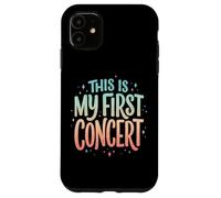 Custodia per iPhone 11 This Is My First Concert