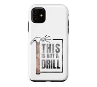 Custodia per iPhone 11 This Is Not A Drill Funny Hammer Construction Citazione