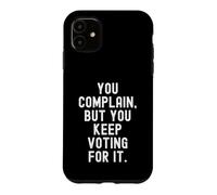 Custodia per iPhone 11 ti lamenti ma continui a votare per questo Witty Sarcastic Men