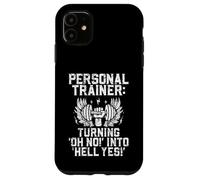 Custodia per iPhone 11 Trasformare Oh No in un inferno Sì Personal Trainer