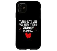 Custodia per iPhone 11 Turns Out I Like You More Than I Originally Planned Couples
