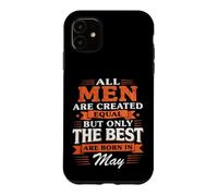 Custodia per iPhone 11 Tutti gli uomini creati uguali The Best Are born in May Birthday