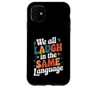 Custodia per iPhone 11 Tutti ridiamo nella stessa lingua lingua universale