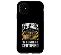 Custodia per iPhone 11 Tutti si calmano giù sono carrello elevatore certificato divertente magazzino