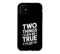 Custodia per iPhone 11 Two Things Can Be True At The Same Time Pensieri -
