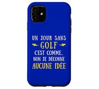 Custodia per iPhone 11 Un Giorno Senza Golf È Come No Non Non Sto Scono Nessuna Idea