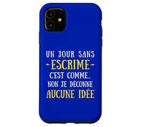 Custodia per iPhone 11 Un Giorno Senza Scherma È Come No Non Non Sto Scontando Idea