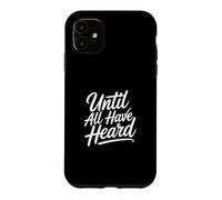 Custodia per iPhone 11 Until All Have Heard