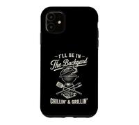 Custodia per iPhone 11 Vintage I'll Be In The Backyard Charcoal Grill Master