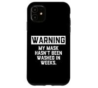 Custodia per iPhone 11 Warning My Mask Hasnt Been Washed In Weeks Social Distancing