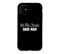 Custodia per iPhone 11 We The People Said Nah Funny 4 luglio