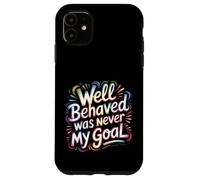 Custodia per iPhone 11 Well Behaved Was Never My Goal Motto caotico -