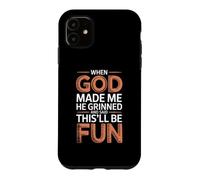 Custodia per iPhone 11 When God Made Me He Grinned And Said This'll Be Fun