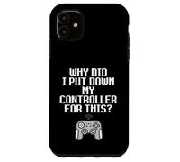 Custodia per iPhone 11 Why Did I Put Down My Controller For This Console Gamer Meme