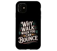 Custodia per iPhone 11 Why Walk When You Can Bounce Maestro del Pogo Stick -