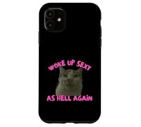 Custodia per iPhone 11 Woke Up Sexy As Hell Again Funny Cat Meme Sarcastic