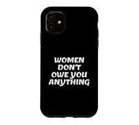 Custodia per iPhone 11 Women Don't Owe You Anything Bold Feminist Text
