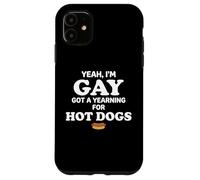 Custodia per iPhone 11 Yeah I'm Gay Got A Yearning for Hot Dogs Funny Meme LGBTQ