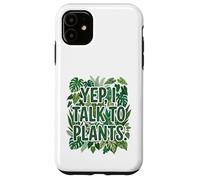 Custodia per iPhone 11 "Yep, I Talk To Plants" Funny Plant Lover Gardening Humor