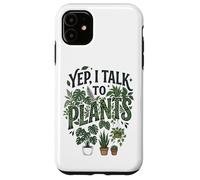 Custodia per iPhone 11 Yep, I Talk to Plants Funny Plant Whisperer Gardening Humor
