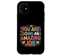 Custodia per iPhone 11 You Are Doing An Amazing Job Sostieni la positività -