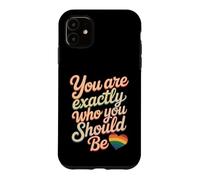 Custodia per iPhone 11 You Are Exactly Who You Should Be Amore per se stessi