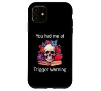 Custodia per iPhone 11 You Had Me at Trigger Warning Dark Romance Trigger Warnings