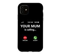 Custodia per iPhone 11 Your Mum is Calling Mom Joke for Kids Boys Girl Dad Call Mom