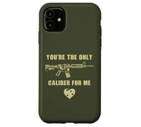 Custodia per iPhone 11 You're The Only Caliber For Me - Funny Sarcastic Gun Humor