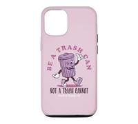 Custodia per iPhone 12/12 Pro Be a Trash Can not a Trash Cannot