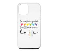 Custodia per iPhone 12/12 Pro Be Careful Who You Hate It Could Be Someone You Love Pride