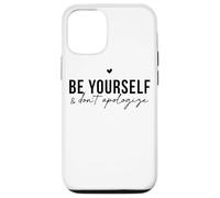 Custodia per iPhone 12/12 Pro Be Yourself And Dont Apologize Self Love Citazione