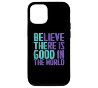 Custodia per iPhone 12/12 Pro Believe There Is Good In the World Sign Good Believe Citazioni