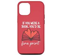 Custodia per iPhone 12/12 Pro Books are My Valentine If You Were a Book Youd Be Fine Print
