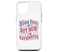 Custodia per iPhone 12/12 Pro Born A Free But Now I'm Expensive Funny 4th Of July