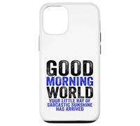 Custodia per iPhone 12/12 Pro Buongiorno Mondo Raggio del Sarcasmo Sarcastico Sunshine