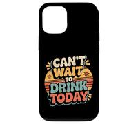 Custodia per iPhone 12/12 Pro Can't Wait To Drink Today Alcohol Weekend Drinker -