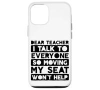 Custodia per iPhone 12/12 Pro Caro insegnante parlo con tutti così muovere il mio posto