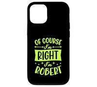 Custodia per iPhone 12/12 Pro Certo che ho ragione I'm Robert Nome personalizzato