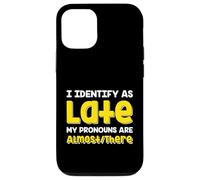 Custodia per iPhone 12/12 Pro Citazione divertente I Identify As Late My Pronoms Are Almost There