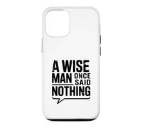 Custodia per iPhone 12/12 Pro Citazione motivazionale "A Wise Man Once Said Nothing"
